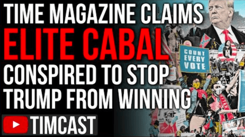 TIME Magazine Claims An Elite Cabal Conspired To Stop Trump From Winning, Manipulating Laws And News