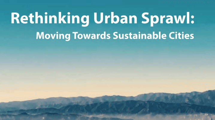 Rethinking Urban Sprawl: Moving Towards Sustainable Cities