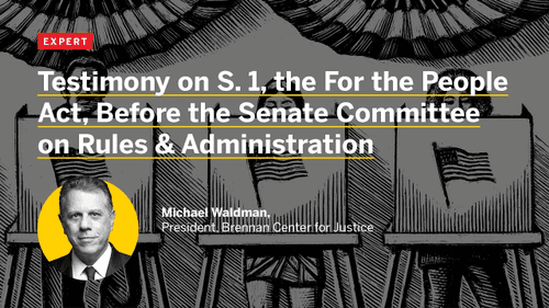 Michael Waldman Testimony on S.1, the For the People Act